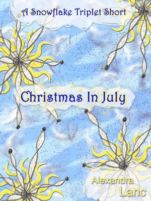 cover image of Christmas In July (A Snowflake Triplet Short)